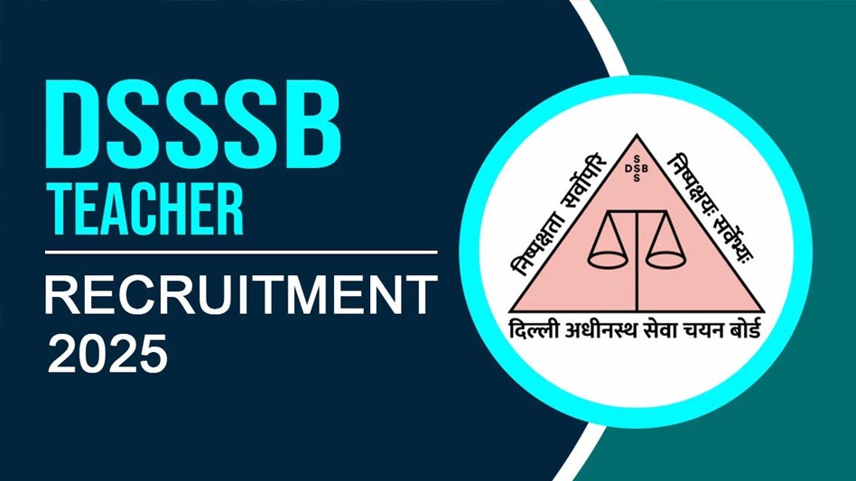 DSSB ने 714 मल्टी टास्किंग पदों पर बहाली के लिए निकाली भर्ती, जानें आवेदन प्रक्रिया
