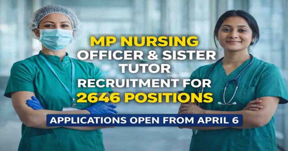 MP में नर्सिंग के 2,646 पदों पर निकली भर्ती, 20 अप्रैल तक आवेदन, 15 मई को एग्जाम, 36 हजार सैलरी; जानिए योग्यता और फीस